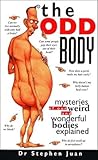 The Odd Body: Mysteries of Our Weird and Wonderful Bodies Explained