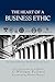 The Heart of A Business Ethic by C. William Pollard