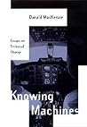 Knowing Machines: Essays on Technical Change (Inside Technology)