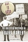 Gay is Good: The Collected Writings of Frank Kameny