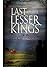 Last of the Lesser Kings