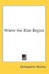 Where the Blue Begins Where the Blue Begins