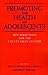 Promoting the Health of Adolescents: New Directions for the Twenty-first Century