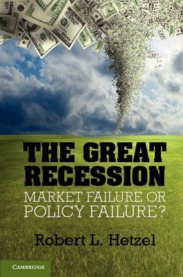 The Great Recession: Market Failure or Policy Failure? (Studies in Macroeconomic History)