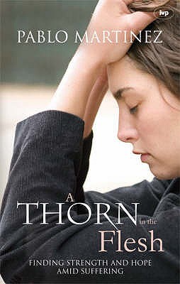 A Thorn in the Flesh: Finding Strength And Hope Amid Suffering (Paperback)