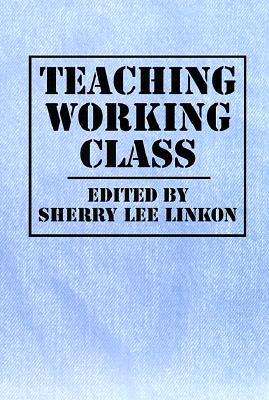 Teaching Working Class (Paperback)