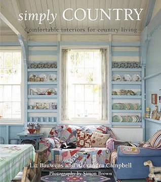 Simply Country: Creating Comfortable Style for Cottage Living (Hardcover)