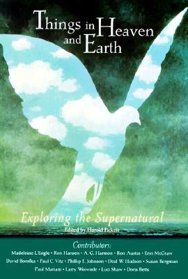 Things in Heaven and Earth: Exploring the Supernatural (Hardcover)