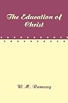 The Education of Christ The Education of Christ