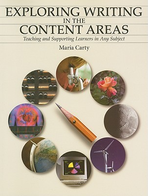 Exploring Writing in the Content Areas: Teaching and Supporting Learners in Any Subject (Paperback)