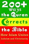 How the Quran Corrects the Bible: 200+ Ways Islam Unites Judaism and Christianity