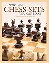 Wooden Chess Sets You Can Make: 9 Complete Designs for the Scroll Saw (Fox Chapel Publishing) Classic and Contemporary Patterns, Compound Sawing How-To, and How to Make a Chessboard