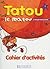 Tatou le matou 1 - Cahier d'activités: Tatou le matou 1 - Cahier d'activités