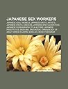 Japanese Sex Workers: Enjo Kosai, Nightwork: Sexuality, Pleasure, and Corporate Masculinity in a Tokyo Hostess Club