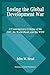 Losing the Global Development War: A Contemporary Critique of the IMF, the World Bank and the WTO