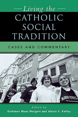 Living the Catholic Social Tradition: Cases and Commentary (Paperback)