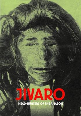 Jivaro: Head-Hunters Of The Amazon (Paperback)