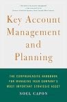 Key Account Management and Planning: The Comprehensive Handbook for Managing Your Company's Most Important Strategic Asset Key Account Management and Planning: The Comprehensive Handbook for Managing Your Company's Most Important Strategic Asset
