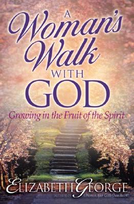 A Woman's Walk with God: Growing in the Fruit of the Spirit (Paperback)
