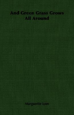 And Green Grass Grows All Around (Paperback)
