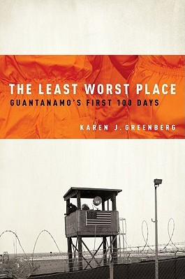 The Least Worst Place: Guantanamo's First 100 Days (Hardcover)