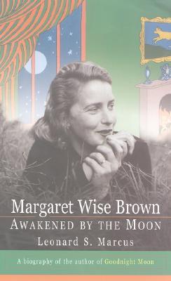 Margaret Wise Brown: Awakened By the Moon (Paperback)