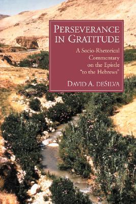 Perseverance in Gratitude: A Socio-Rhetorical Commentary on the Epistle to the Hebrews (Paperback)