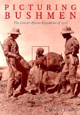 Picturing Bushmen: The Denver African Expedition of 1925 (Paperback)