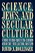 Science, Jews, and Secular Culture by David A. Hollinger