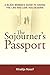 The Sojourner's Passport: A Black Woman's Guide to Having the Life and Love You Deserve