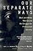 Our Separate Ways: Black an...