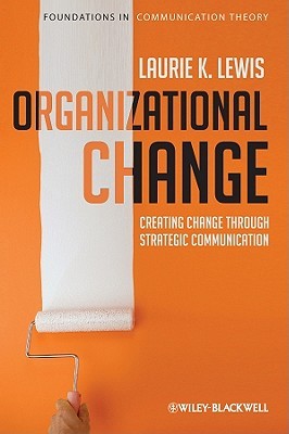 Organizational Change - Creating Change Through Strategic Communication (Paperback)