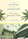 An Island Called Home: Returning to Jewish Cuba