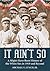 It Ain't So: A Might Have Been History of the White Sox in 1919 and Beyond