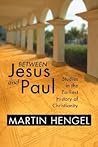 Between Jesus and Paul: Studies in the Earliest History of Christianity
