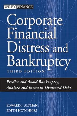 Corporate Financial Distress And Bankruptcy: Predict And Avoid Bankruptcy, Analyze And Invest in Distressed Debt (Hardcover)
