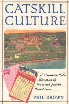 Catskill Culture: A Mountain Rat's Memories of the Great Jewish Resort Area (Paperback)