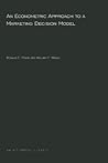 An Econometric Approach to a Marketing Decision Model (MIT Press Classics)