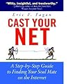Cast Your Net: A Step-By-Step Guide to Finding Your Soulmate on the Internet