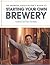 The Brewers Association's Guide to Starting Your Own Brewery