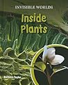 Inside Plants (Invisible Worlds)