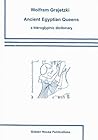Ancient Egyptian Queens: A Hieroglyphic Dictionary Ancient Egyptian Queens: A Hieroglyphic Dictionary