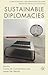 Sustainable Diplomacies (Studies in Diplomacy and International Relations)