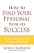 How to Find Your Personal Path to Success by Robin Chaddock