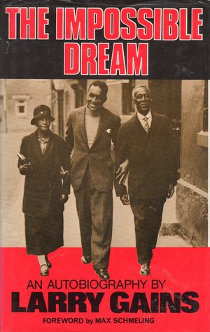 The Impossible Dream: An Autobiograph by Larry Gains