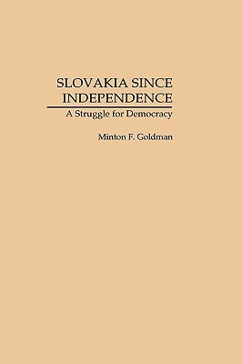 Slovakia Since Independence: A Struggle for Democracy (Hardcover)