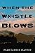 When the Whistle Blows