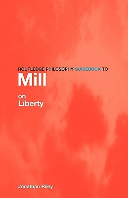 Routledge Philosophy Guidebook to Mill on Liberty (Paperback)