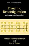 Dynamic Reconfiguration: Architectures and Algorithms (Series in Computer Science) Dynamic Reconfiguration: Architectures and Algorithms (Series in Computer Science)