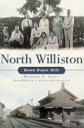 North Williston:: Down Depot Hill
